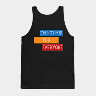 I'M Not For everyone Tank Top